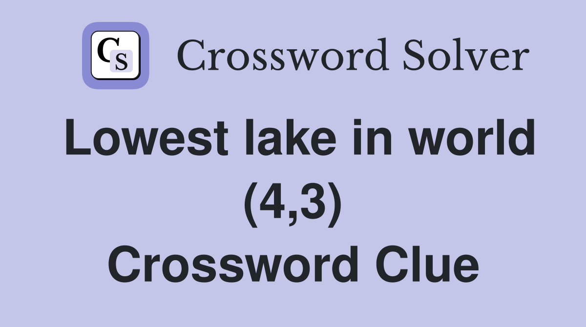 Lowest lake in world (4,3) Crossword Clue
