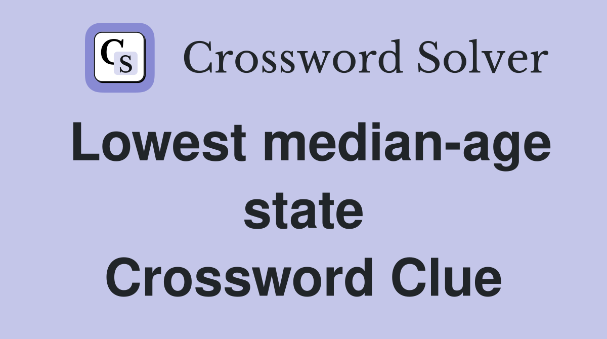 Lowest median-age state Crossword Clue