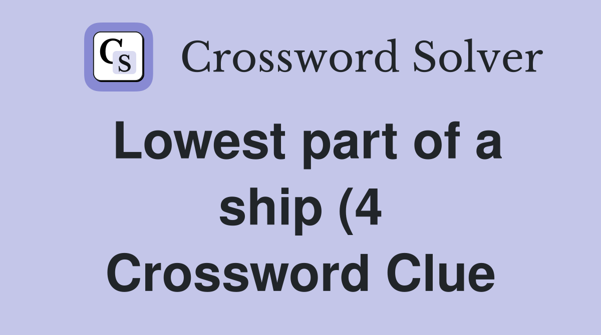 Lowest part of a ship (4) Crossword Clue Answers Crossword Solver Lowest part of a ship (4) Crossword Clue Answers Crossword Solver