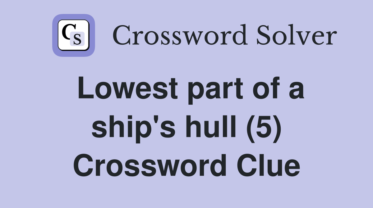 Lowest part of a ship's hull (5) Crossword Clue