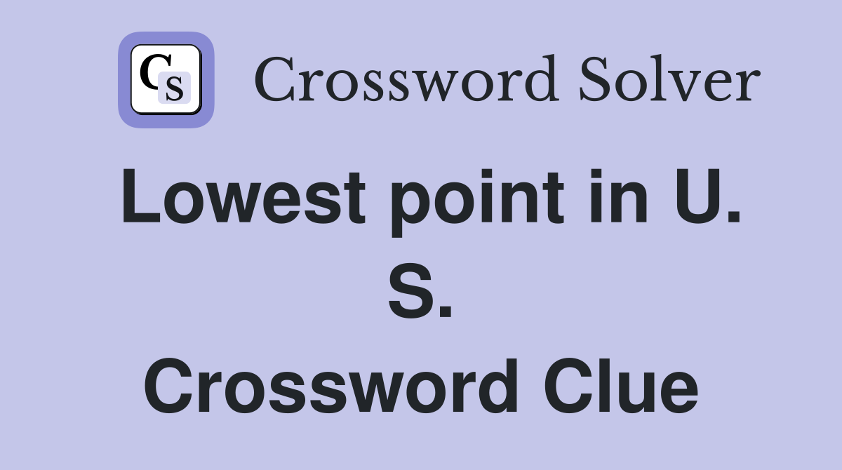 Lowest point in U. S. Crossword Clue