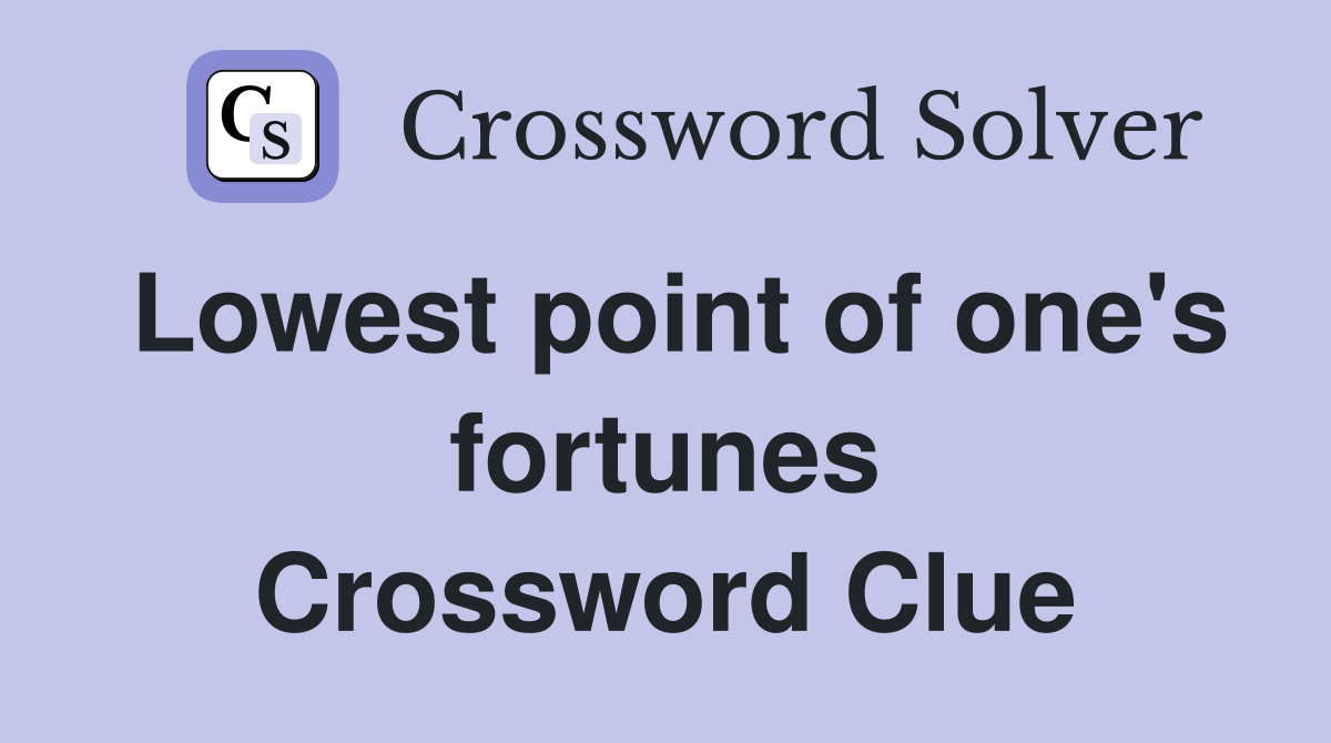 Lowest point of one's fortunes Crossword Clue