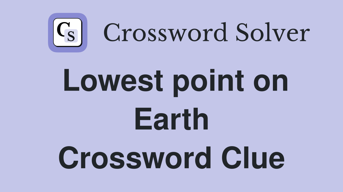 Lowest point on Earth Crossword Clue
