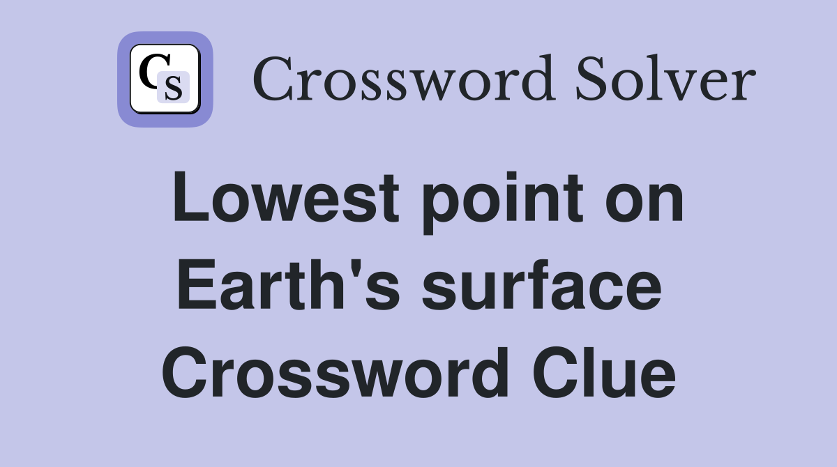 Lowest point on Earth's surface Crossword Clue