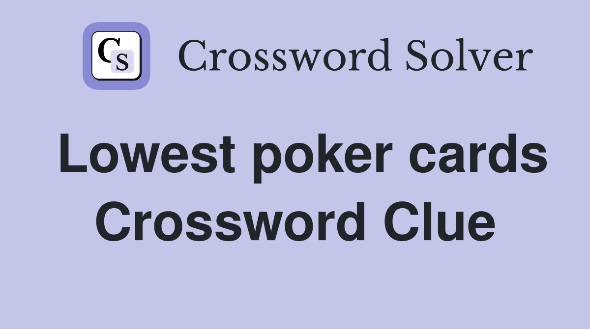 Lowest poker cards Crossword Clue