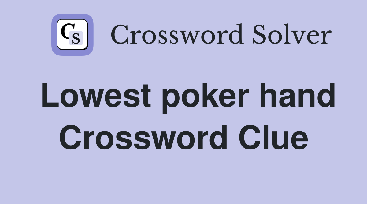 Lowest poker hand Crossword Clue