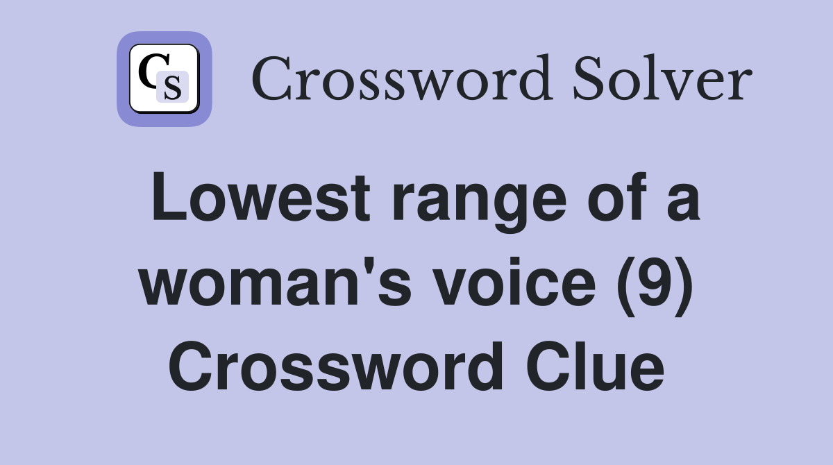 Lowest range of a woman's voice (9) Crossword Clue