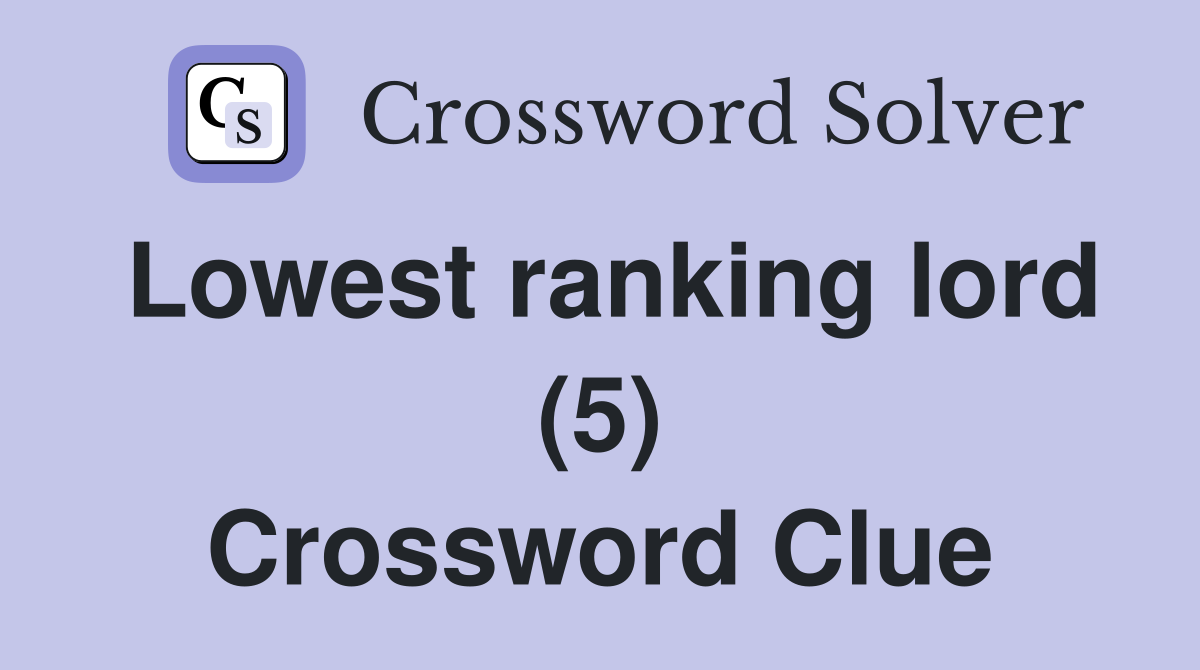 Lowest ranking lord (5) Crossword Clue