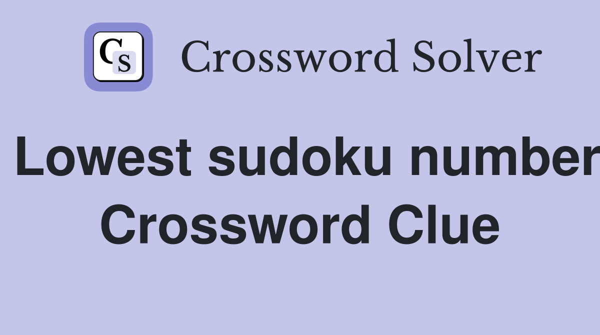 Lowest sudoku number Crossword Clue