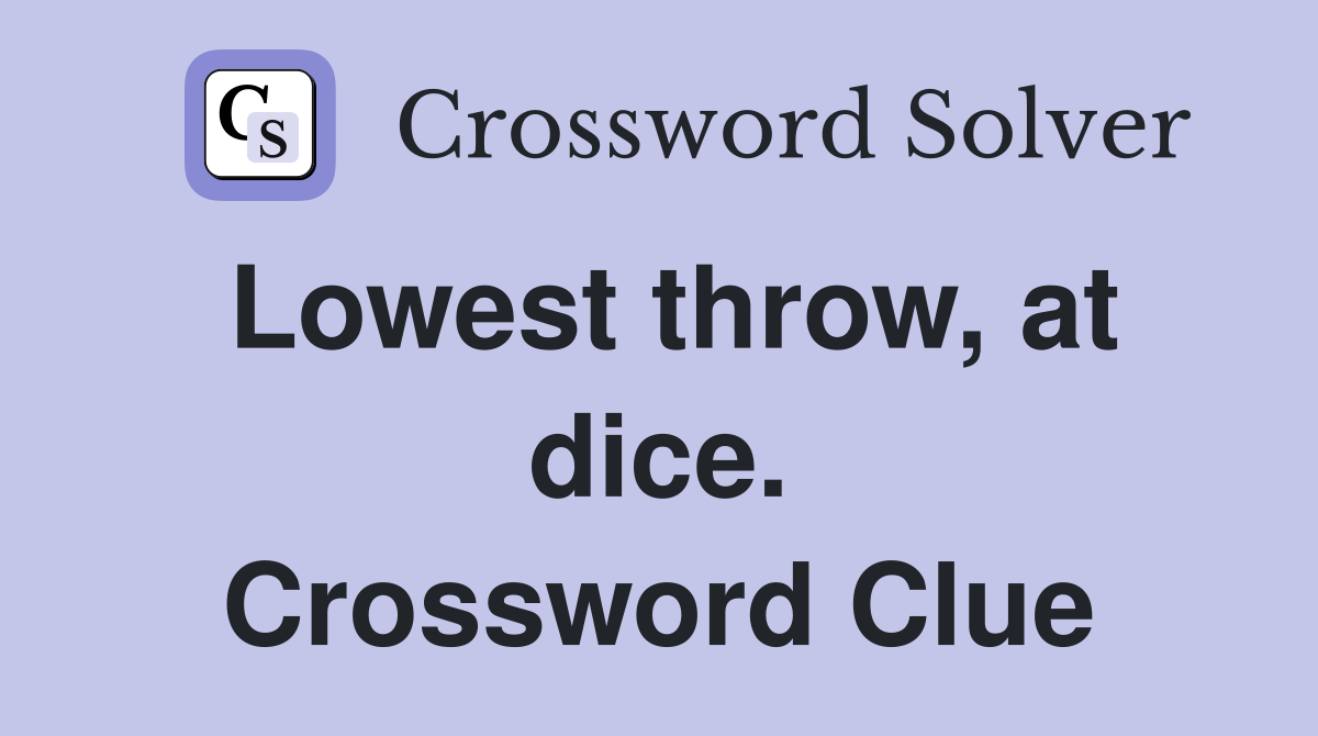 Lowest throw, at dice. Crossword Clue