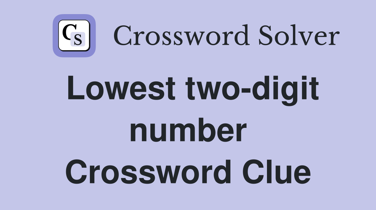 Lowest two-digit number Crossword Clue