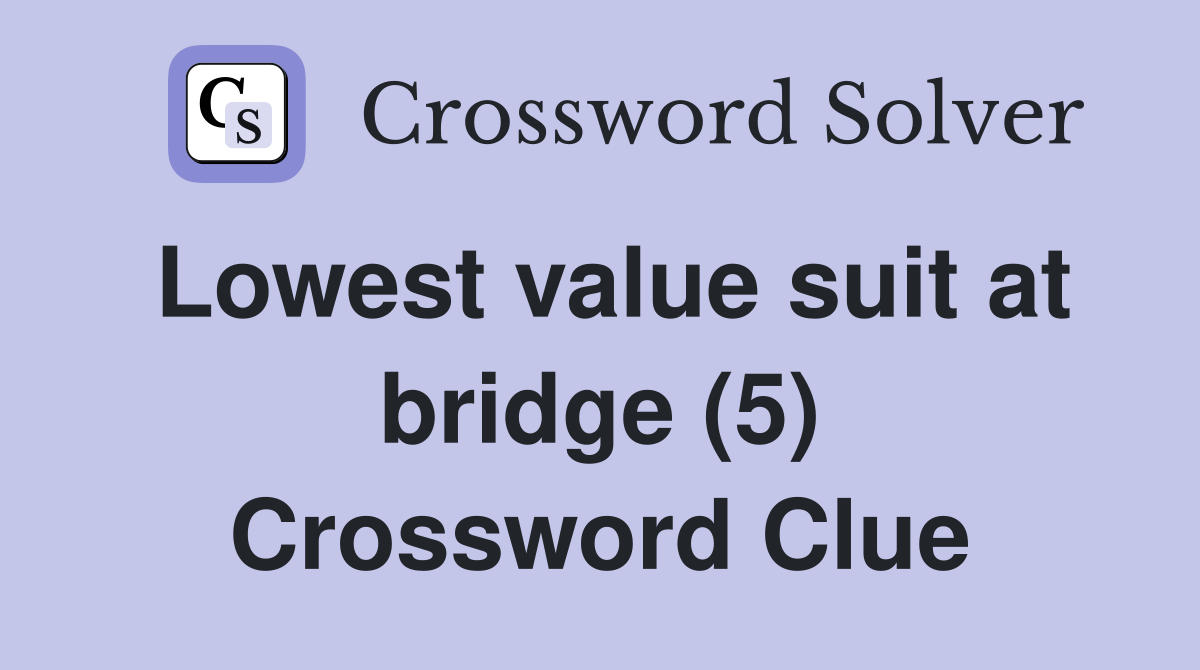 Lowest value suit at bridge (5) Crossword Clue