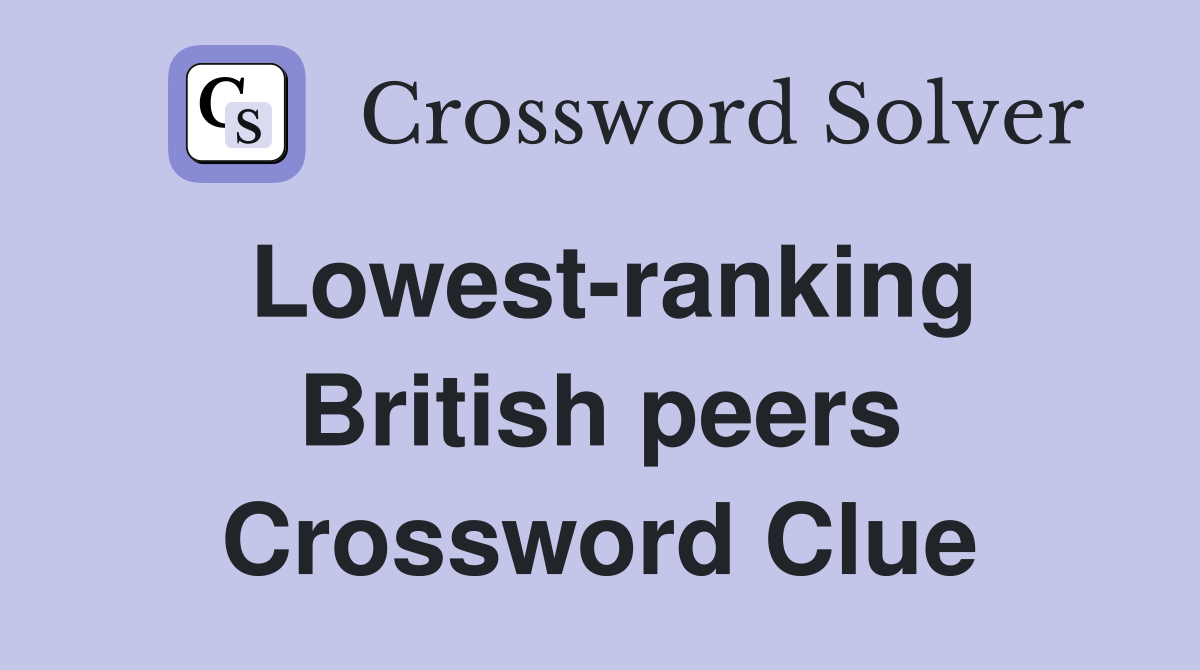 Lowest-ranking British peers Crossword Clue