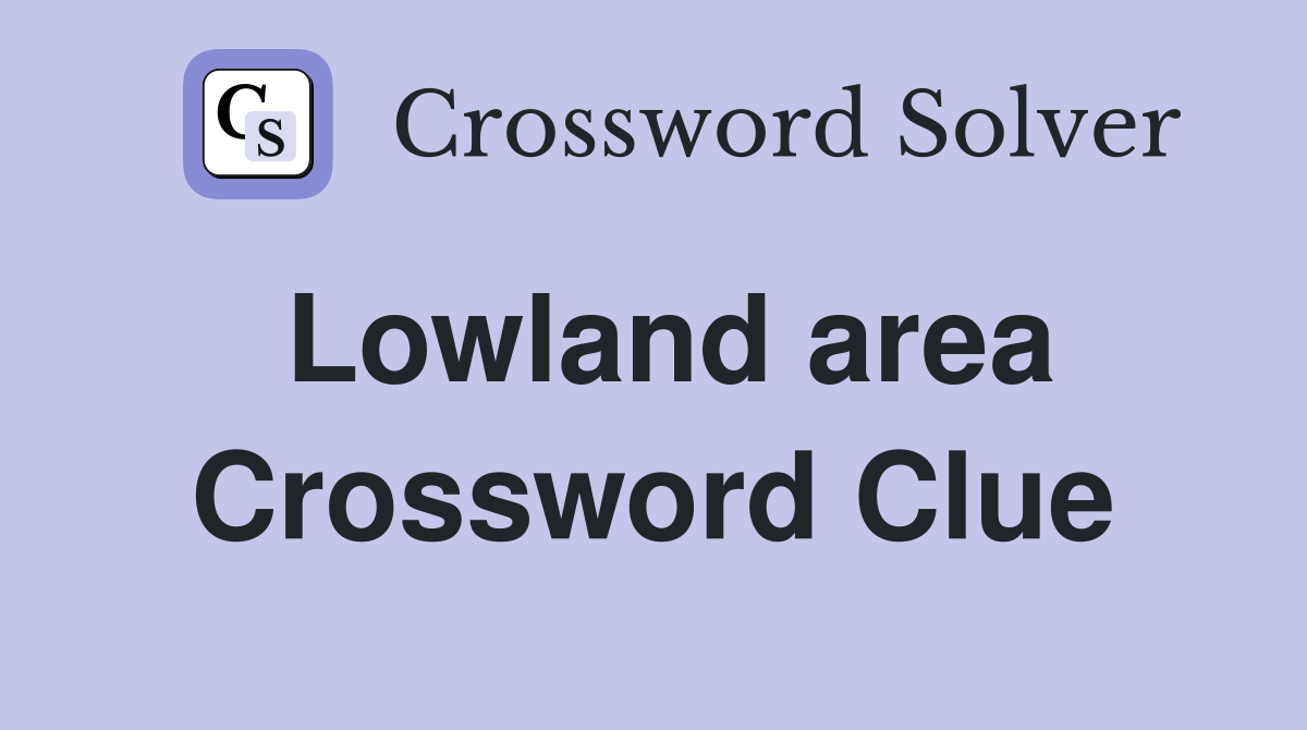 Lowland area Crossword Clue