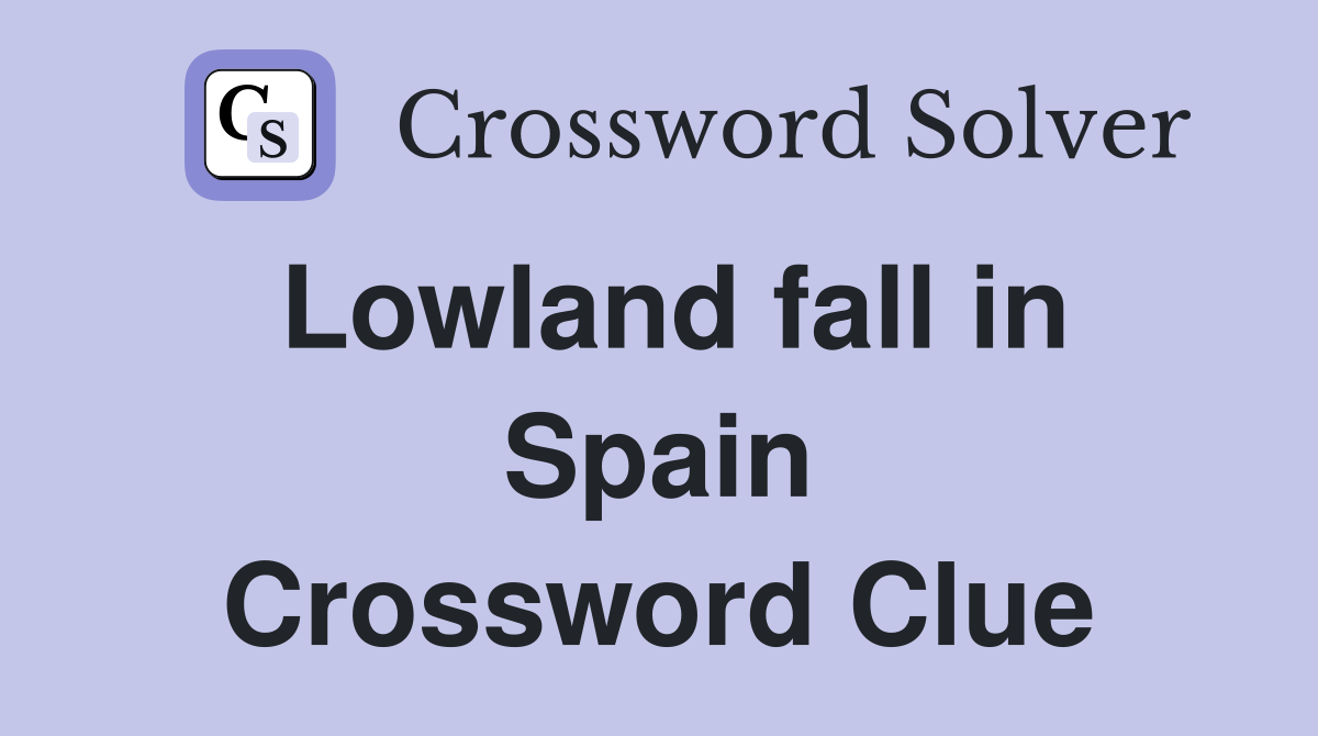 Lowland fall in Spain Crossword Clue