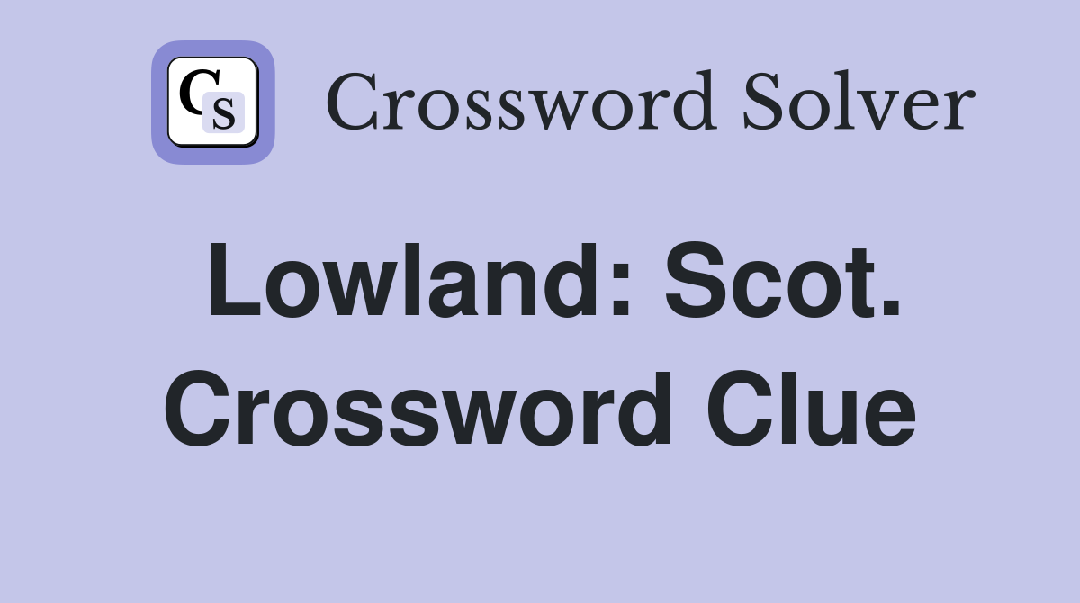 Lowland: Scot. Crossword Clue