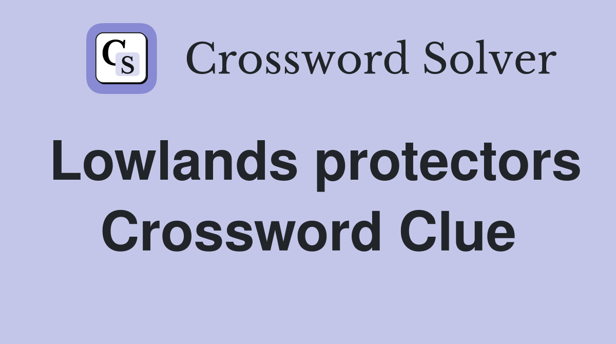 Lowlands protectors Crossword Clue