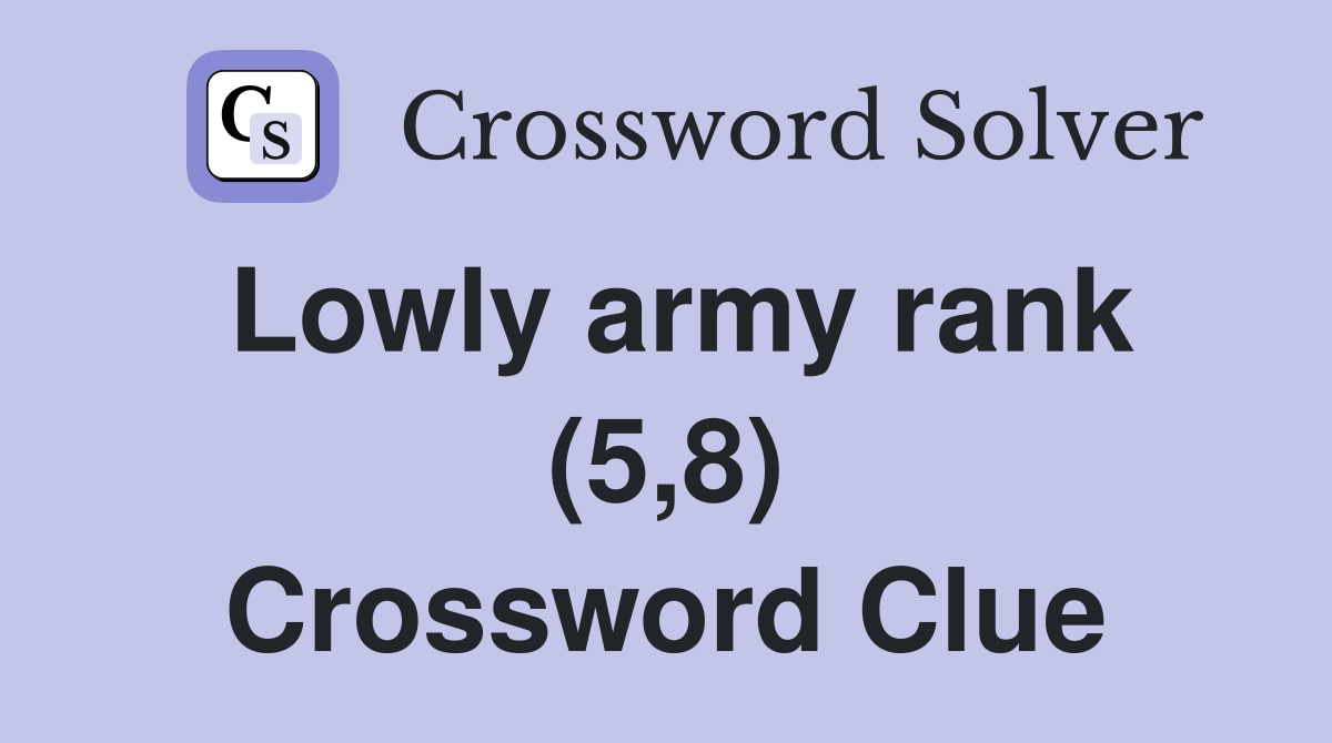 Lowly army rank (5,8) Crossword Clue