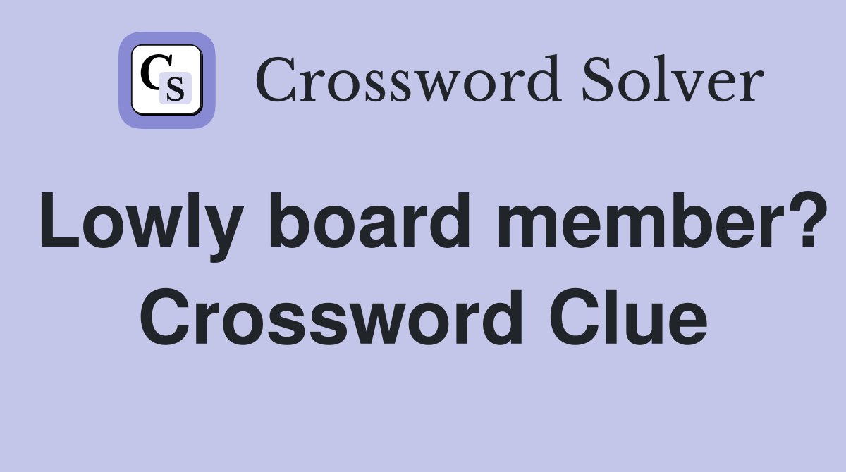 Lowly board member? Crossword Clue
