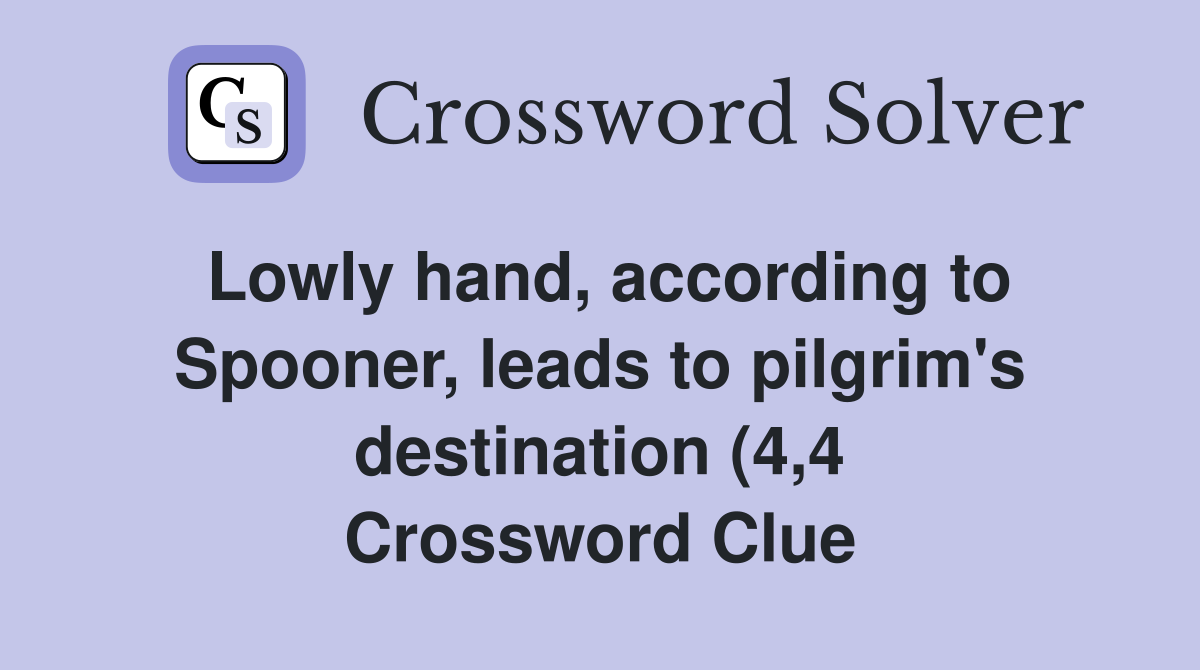 Lowly hand according to Spooner leads to pilgrim #39 s destination (4 4 Lowly hand according to Spooner leads to pilgrim #39 s destination (4 4