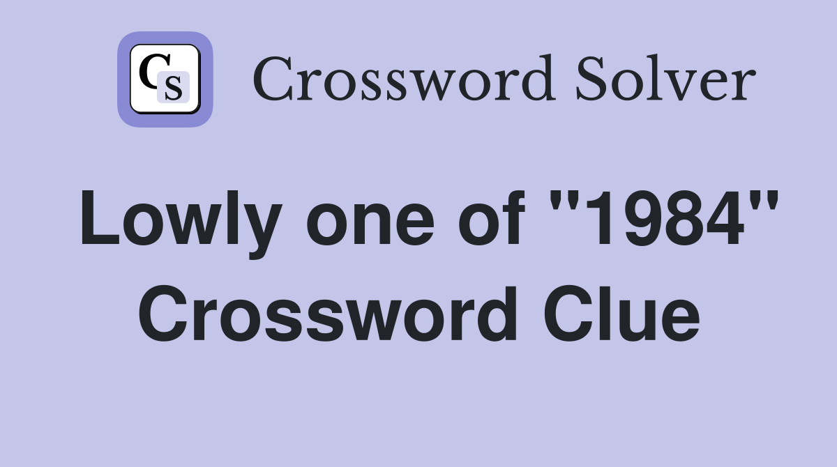 Lowly one of "1984" Crossword Clue