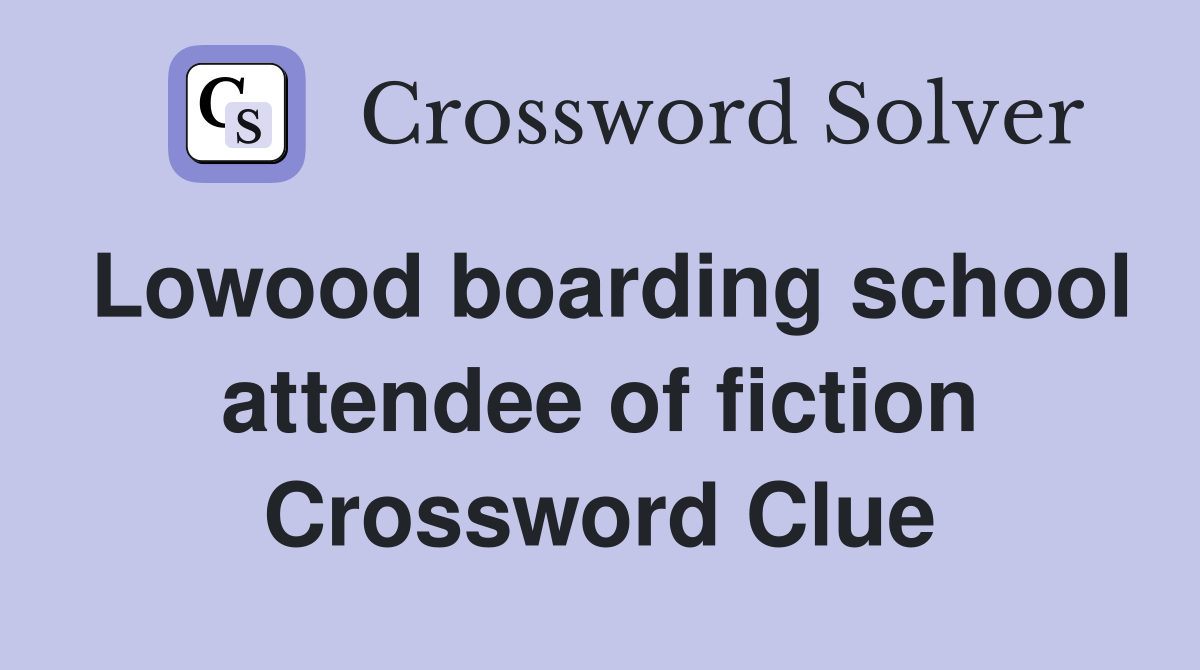 Lowood boarding school attendee of fiction Crossword Clue