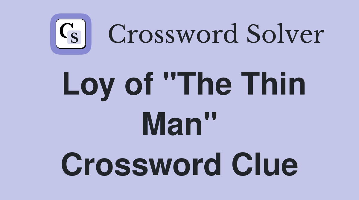 Loy of "The Thin Man" Crossword Clue