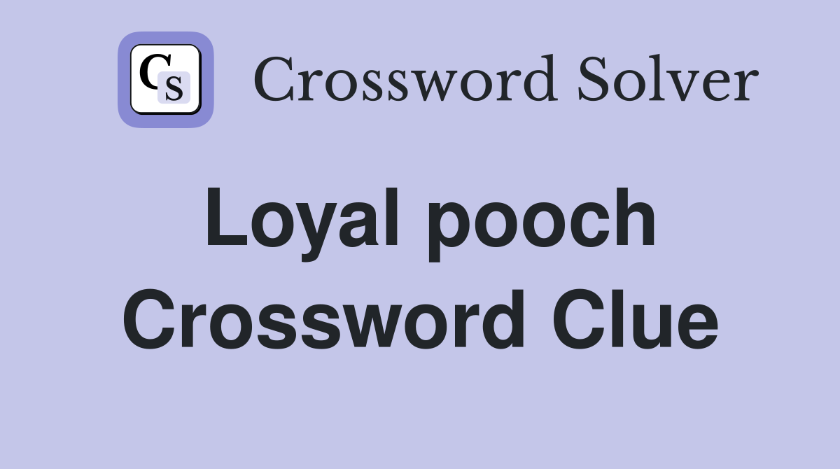 Loyal pooch Crossword Clue