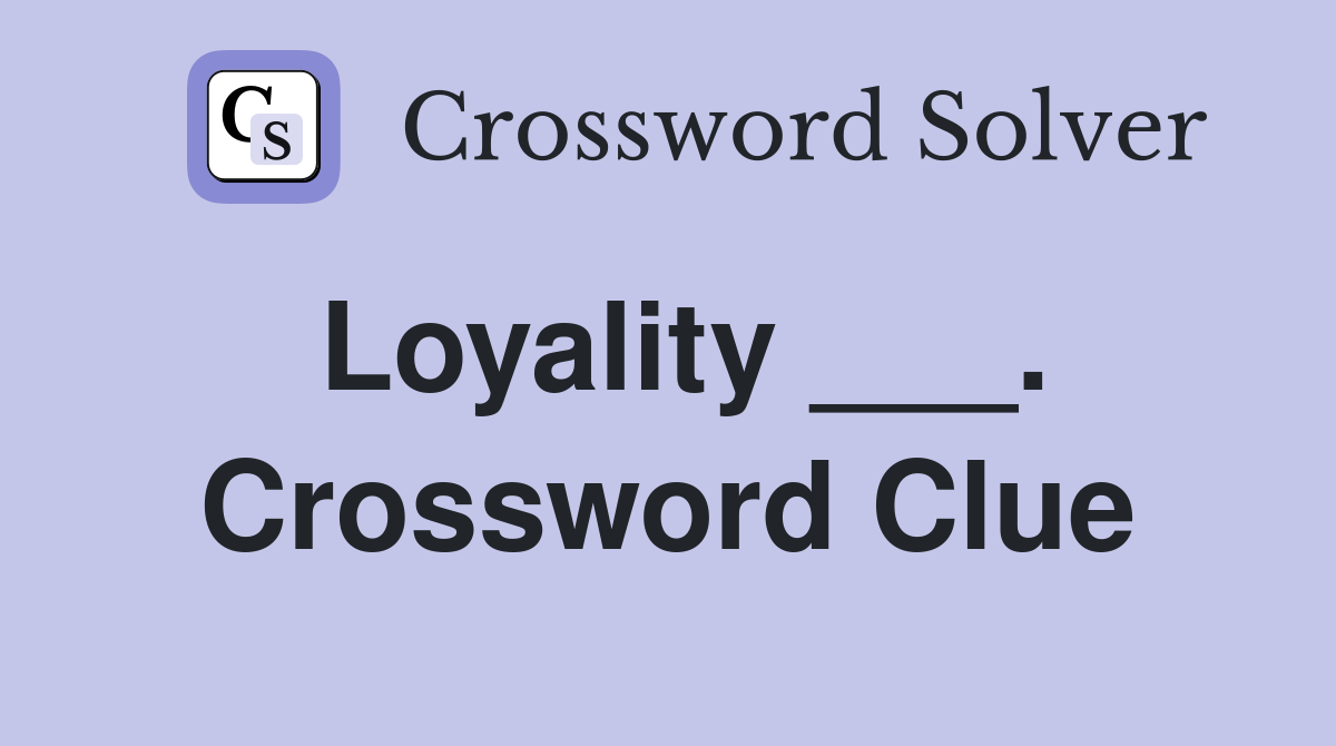 Loyality ___. Crossword Clue