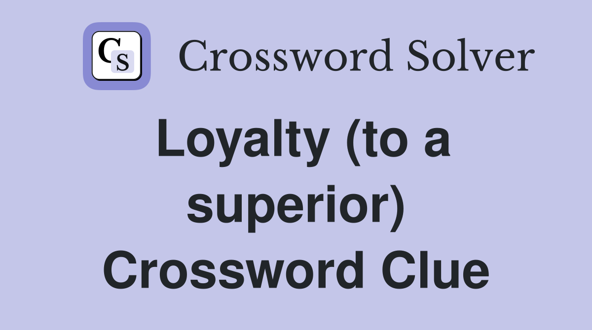 Loyalty (to a superior) Crossword Clue