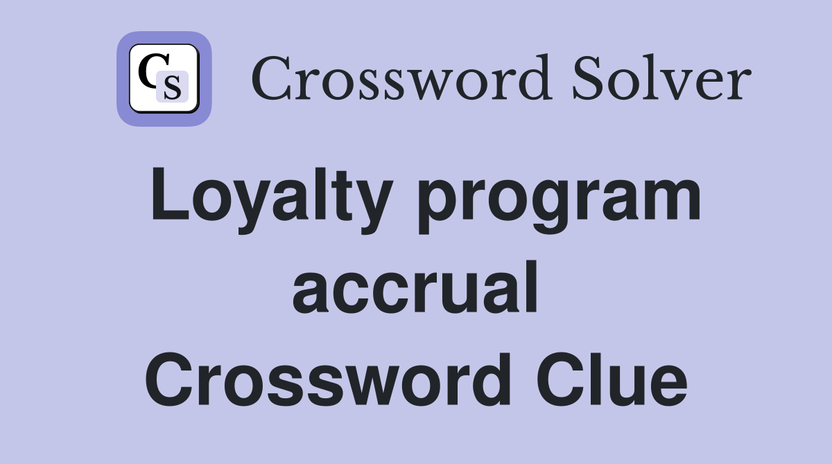 Loyalty program accrual Crossword Clue