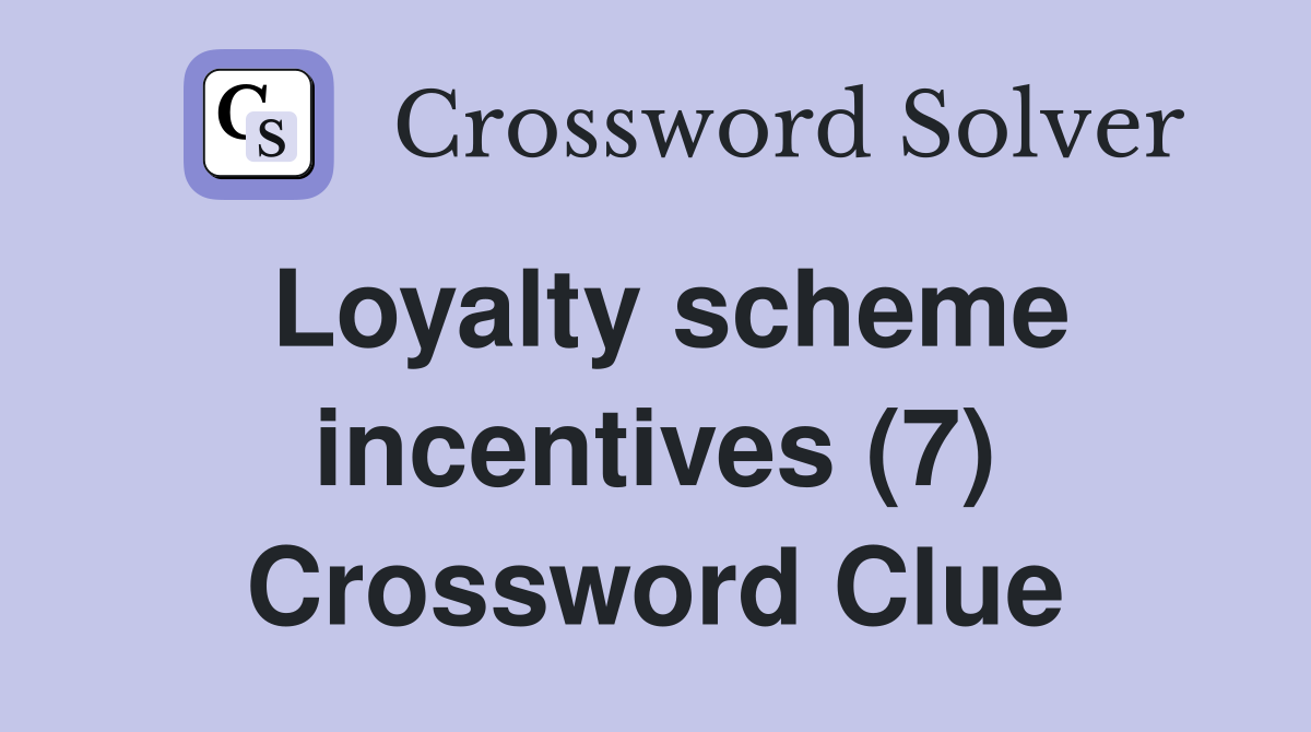 Loyalty scheme incentives (7) Crossword Clue