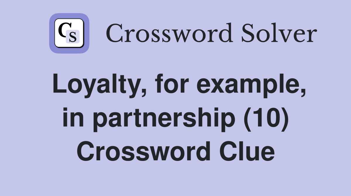Loyalty, for example, in partnership (10) Crossword Clue