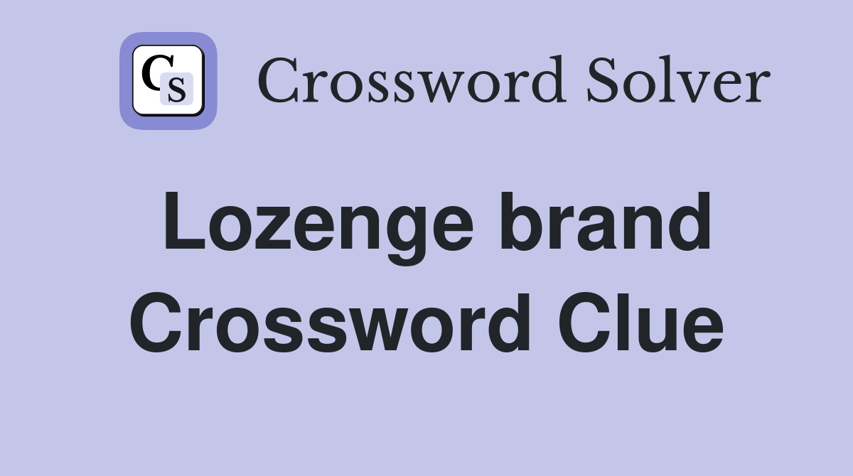 Lozenge brand Crossword Clue