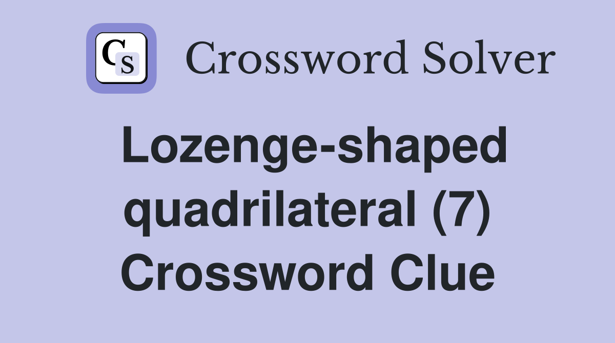 Lozenge-shaped quadrilateral (7) Crossword Clue