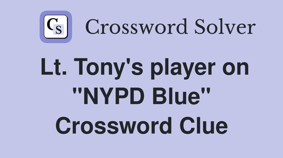 Lt. Tony's player on "NYPD Blue" Crossword Clue