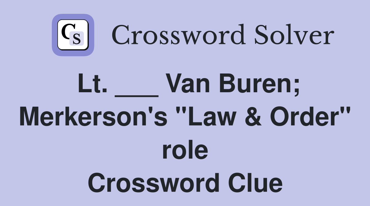 Lt. ___ Van Buren; Merkerson's "Law & Order" role Crossword Clue