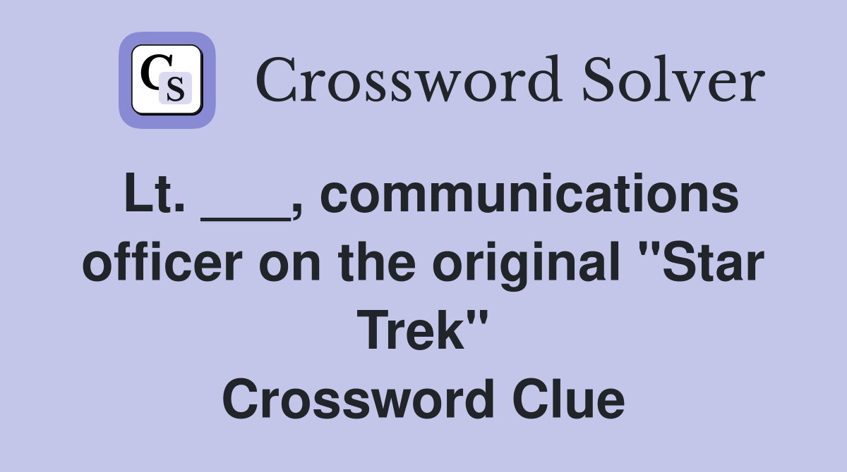 Lt. ___, communications officer on the original "Star Trek" Crossword Clue