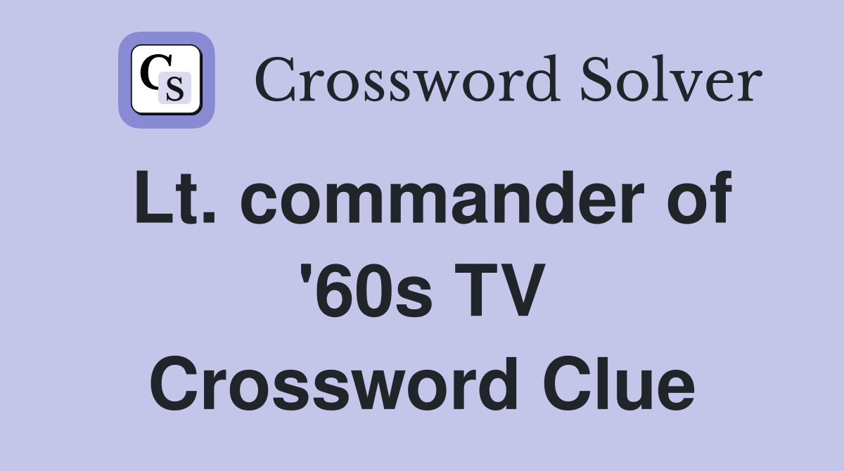 Lt. commander of '60s TV Crossword Clue
