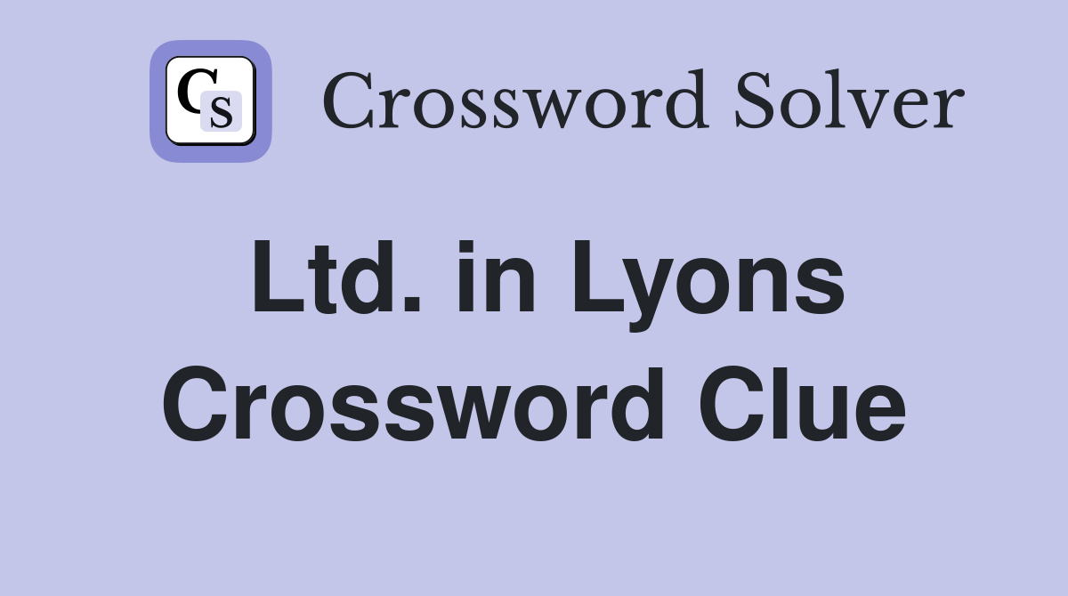 Ltd. in Lyons Crossword Clue