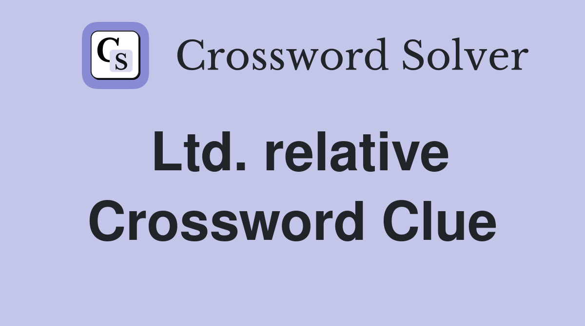 Ltd. relative Crossword Clue