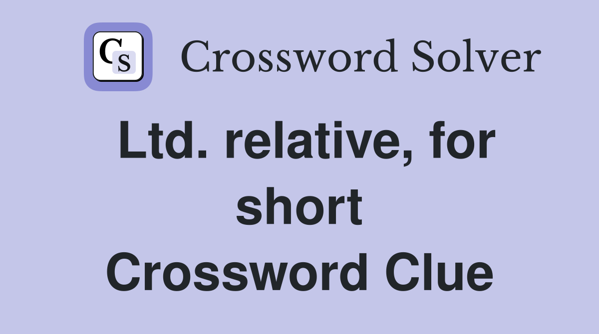 Ltd. relative, for short Crossword Clue