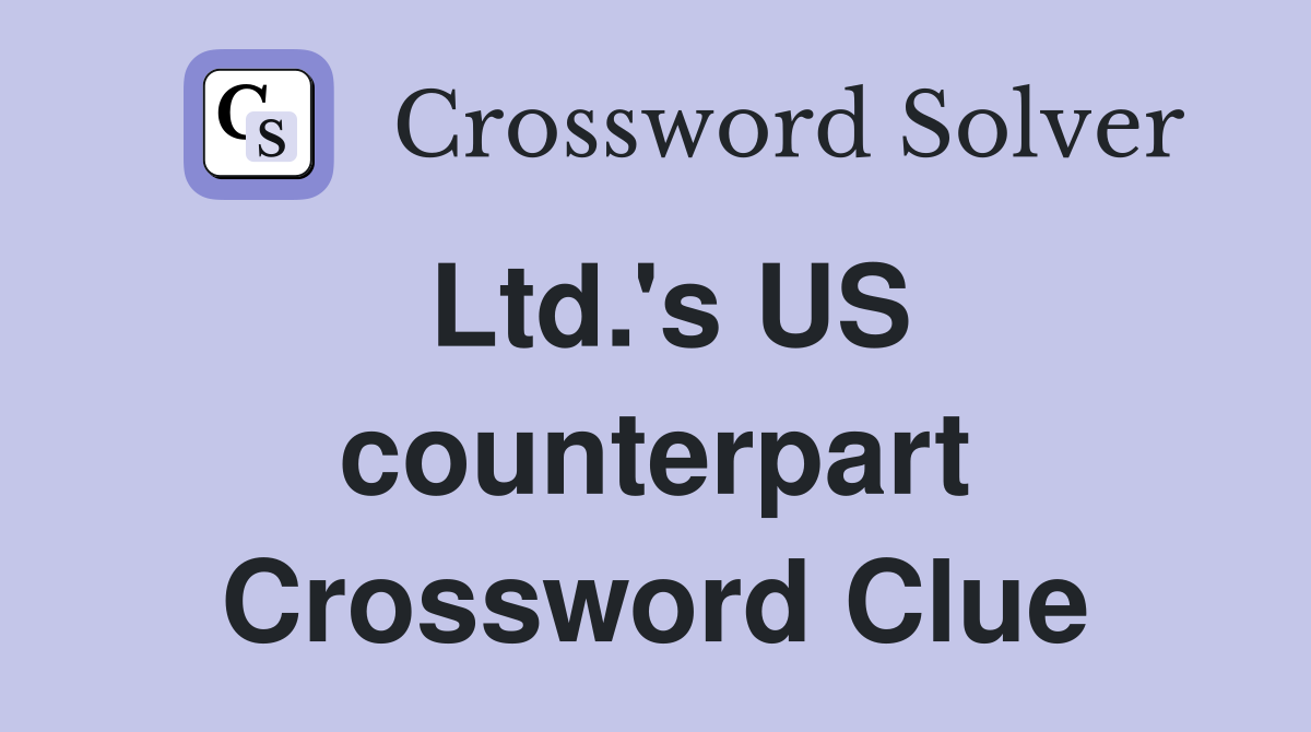 Ltd.'s US counterpart Crossword Clue