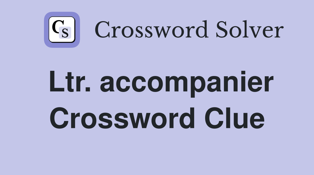 Ltr. accompanier Crossword Clue