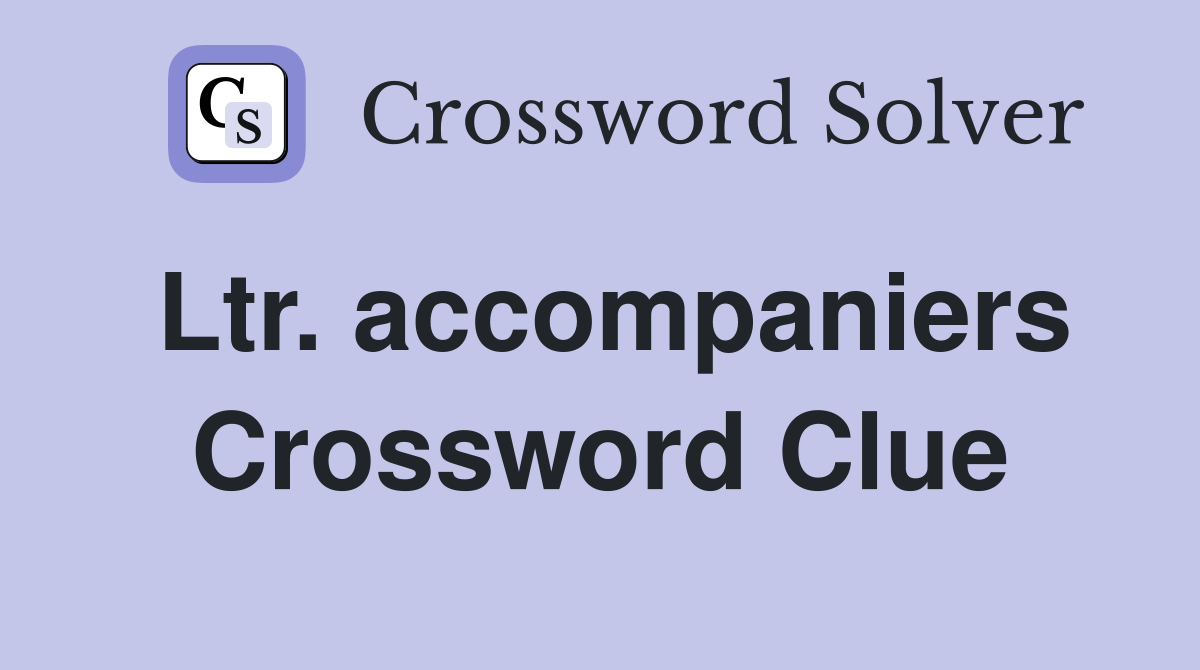 Ltr. accompaniers Crossword Clue