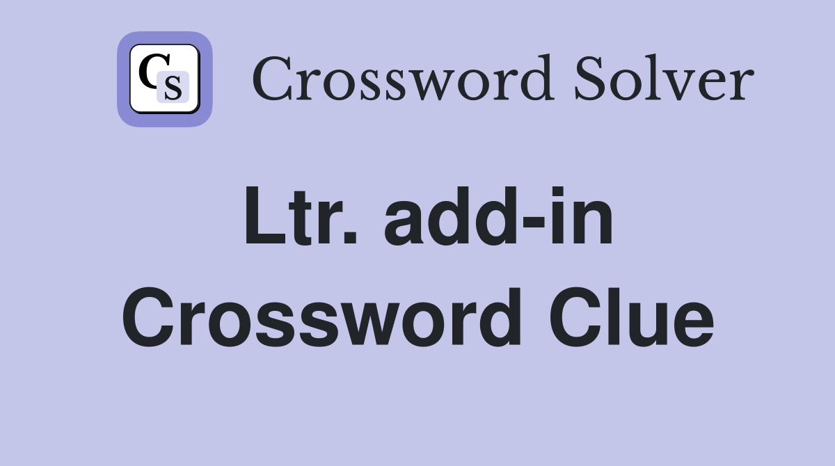 Ltr. add-in Crossword Clue