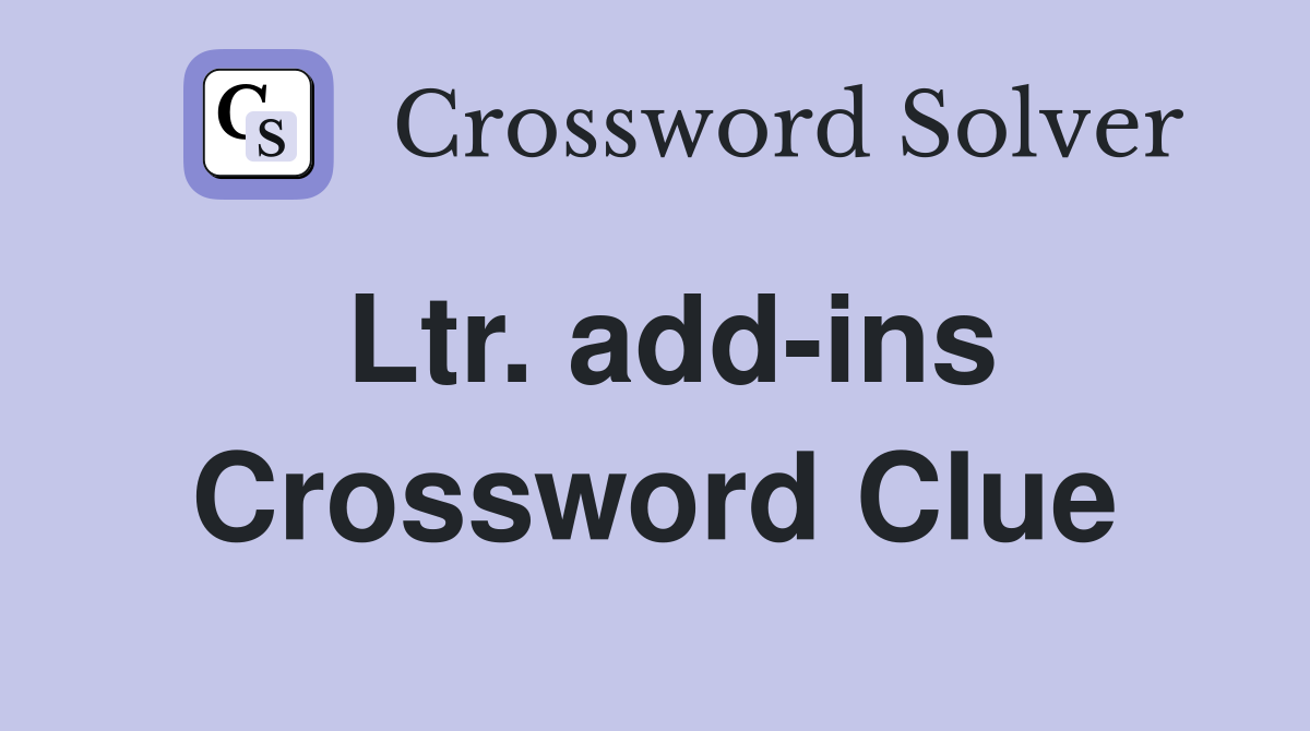 Ltr. add-ins Crossword Clue