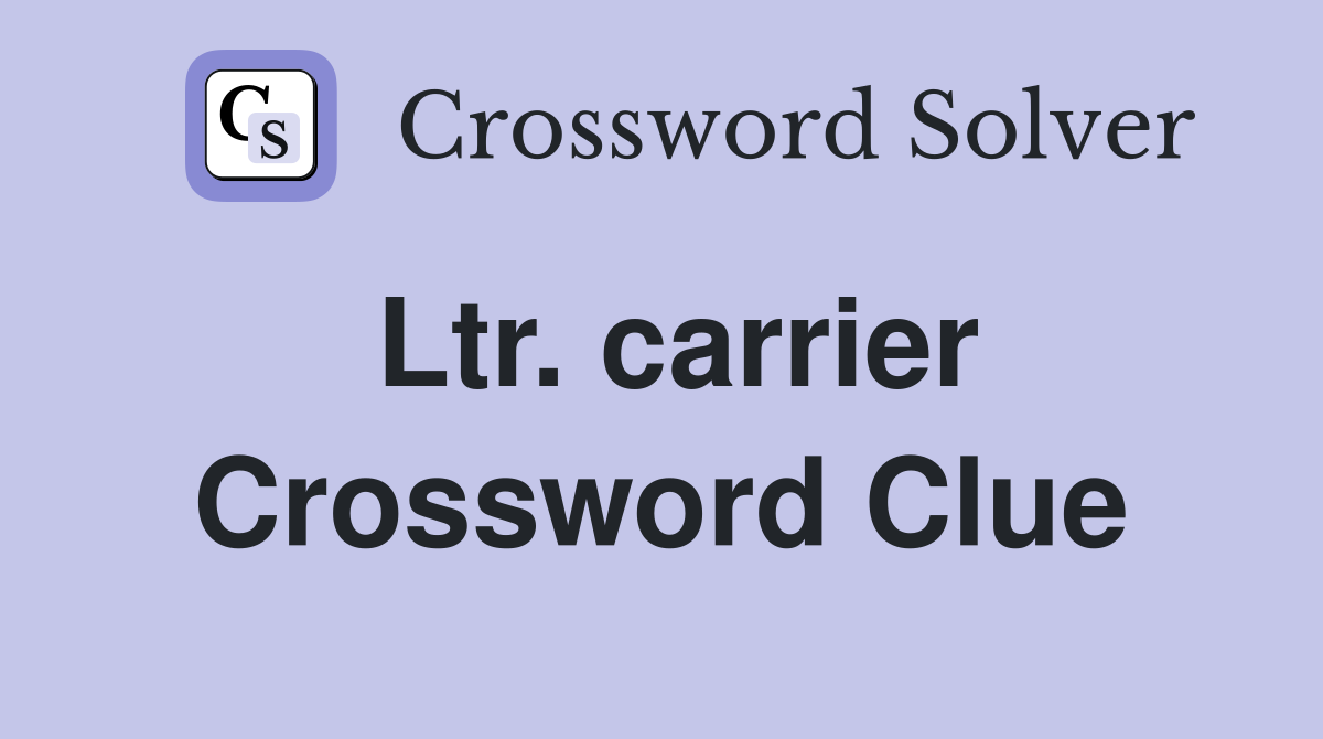 Ltr. carrier Crossword Clue