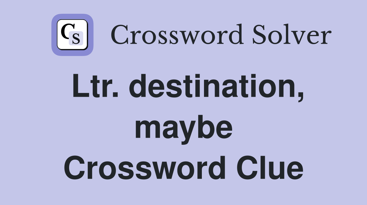 Ltr. destination, maybe Crossword Clue