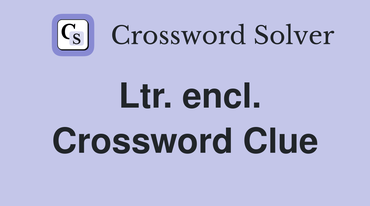 Ltr. encl. Crossword Clue
